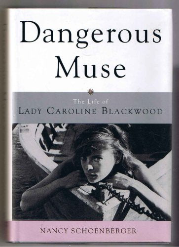 Dangerous Muse: The Life of Lady Caroline Blackwood