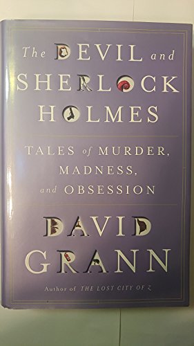 The Devil and Sherlock Holmes: Tales of Murder Madness and Obsession