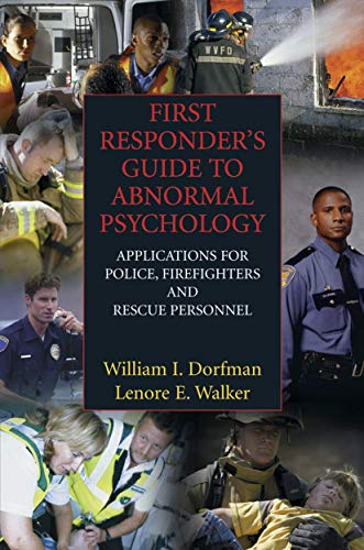 First Responder's Guide to Abnormal Psychology: Applications for Police, Firefighters and Rescue Personnel