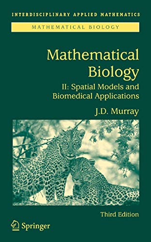 Mathematical Biology II: Spatial Models and Biomedical Applications (Interdisciplinary Applied Mathematics, 18)