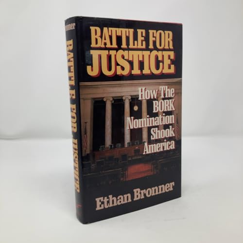 Battle for Justice: How the Bork Nomination Shook America