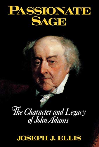 Passionate Sage: The Character and Legacy of John Adams