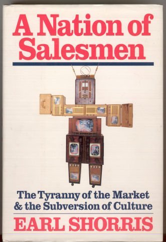 A Nation of Salesmen: The Tyranny of the Market and the Subversion of Culture