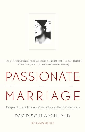Passionate Marriage: Sex, Love, and Intimacy in Emotionally Committed Relationships