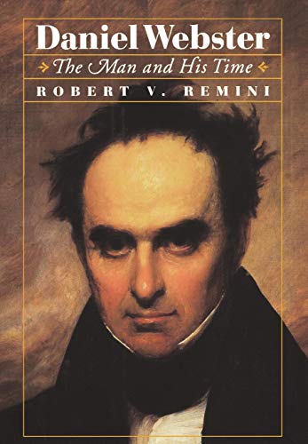 Daniel Webster: The Man and His Time