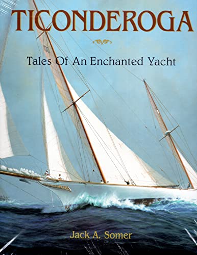 Ticonderoga: Tales of an Enchanted Yacht (Mystic Seaport Museum Book)