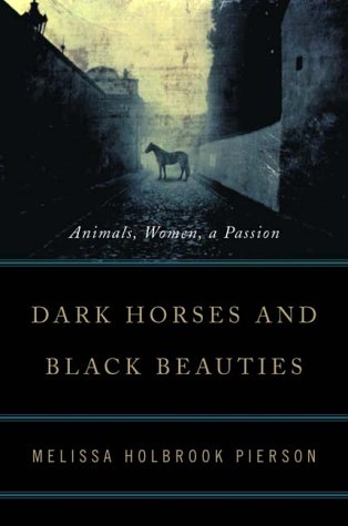 Dark Horses and Black Beauties: Animals, Women, a Passion
