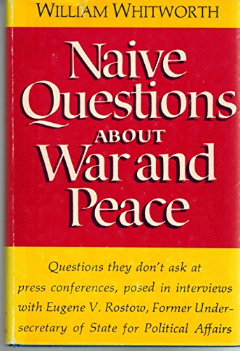 Naive questions about war and peace: Conversations with Eugene V. Rostow