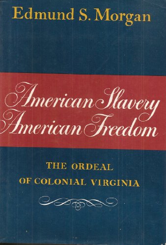American Slavery, American Freedom: The Ordeal of Colonial Virginia