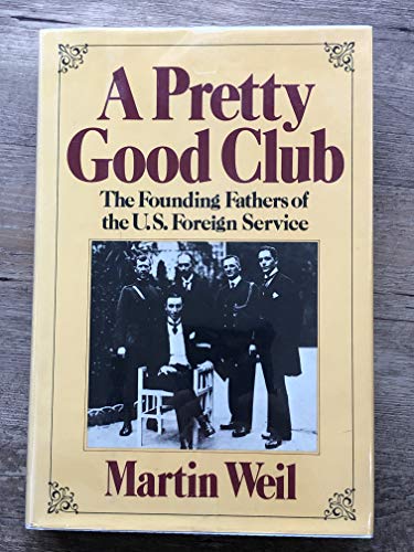 A pretty good club: The founding fathers of the U.S. Foreign Service