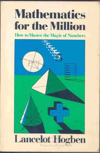 Mathematics for the Million: How to Master the Magic of Numbers