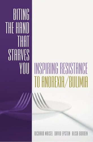 Biting the Hand that Starves You: Inspiring Resistance to Anorexia/Bulimia