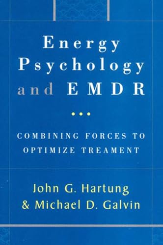 Energy Psychology and EMDR: Combining Forces to Optimize Treatment (The Norton Energy Psychology Series)