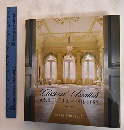 Classical Swedish Architecture and Interiors: 1650-1840