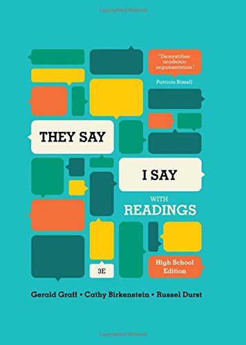 They Say / I Say": The Moves That Matter in Academic Writing, with Readings (Third High School Edition)