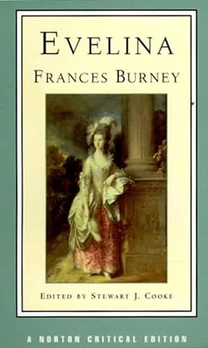 Evelina: Or, the History of a Young Lady's Entrance into the World : Authoritative Text, Contexts and Contemporary Reactions, Criticism