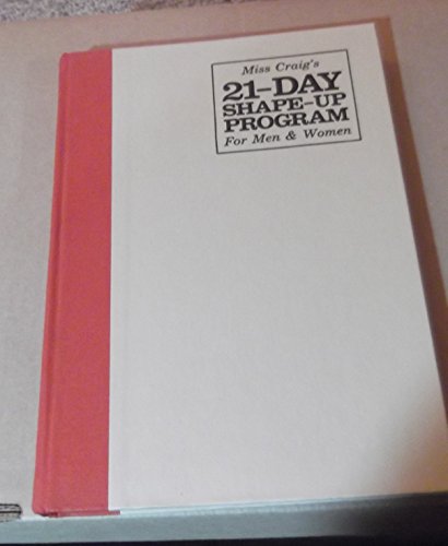 Miss Craig's 21-Day Shape-Up Program for Men and Women: A Plan of Natural Movement Exercises for Anyone in Search of a Trim and Healthy Body