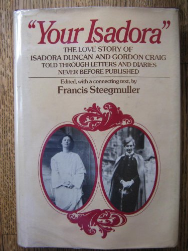 Your Isadora: The Love Story of Isadora Duncan & Gordon Craig