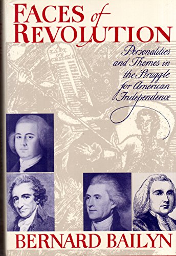 Faces Of Revolution: Personalities and Themes in the Struggle for American Independence