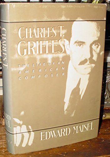 Charles T. Griffes: The Life of an American Composer