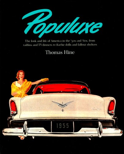 Populuxe: The Look and Life of America in the '50s and '60s, from Tailfins and TV Dinners to Barbie Dolls and Fallout Shelters
