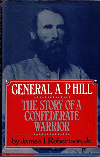 General A.P. Hill: The Story of a Confederate Warrior