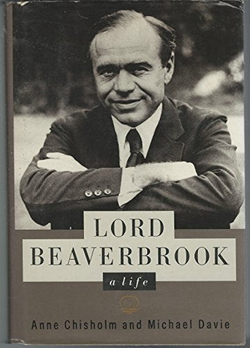 Lord Beaverbrook: A Life