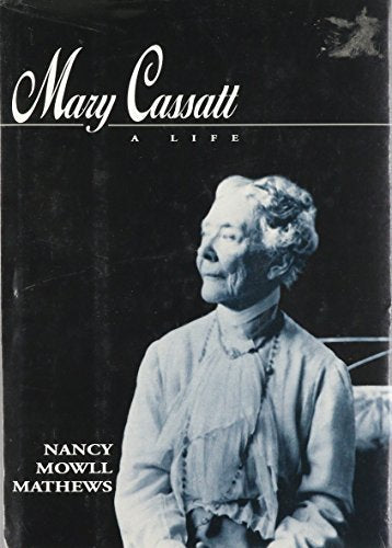 Mary Cassatt: A Life