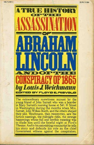 A true history of the assassination of Abraham Lincoln and of the conspiracy of 1865