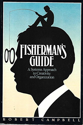 Fisherman's Guide: A Systems Approach to Creativity and Organization