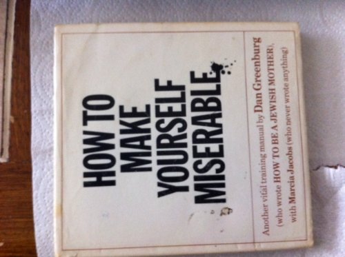 How to Make Yourself Miserable