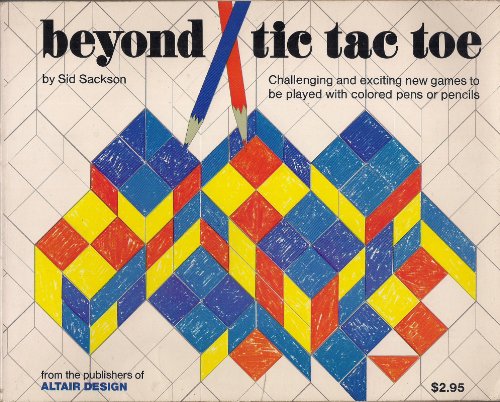 Beyond Tic Tac Toe: Challenging and Exciting New Games to be Played with Colored Pens or Pencils