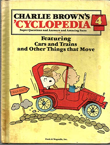 Charlie Brown's 'Cyclopedia: Super Questions and Answers and Amazing Facts, Vol. 4: Featuring Cars and Trains and Other Things that Move