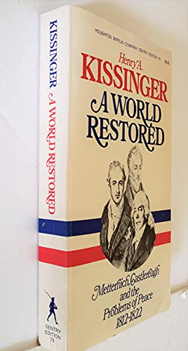 A World Restored: Metternich, Castlereagh and the Problems of Peace, 1812-1822