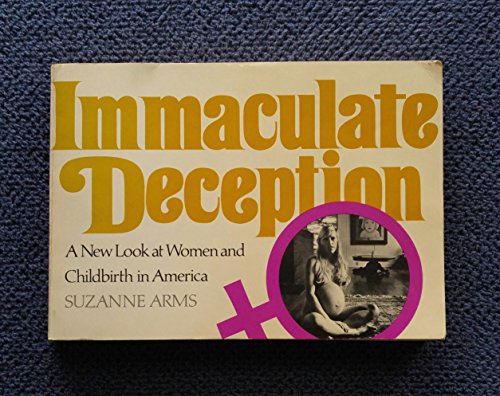 Immaculate Deception: A New Look at Women and Childbirth in America