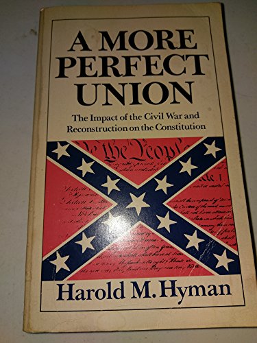 A more perfect Union: The impact of the Civil War and Reconstruction on the Constitution (Sentry edition ; 83)