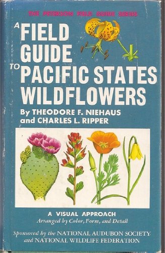 A Field Guide to Pacific States Wildflowers: Field Marks of Species Found in Washington, Oregon, California, and Adjacent Areas : A Visual Approach ... Detail (The Peterson Field Guide Series ; 22)