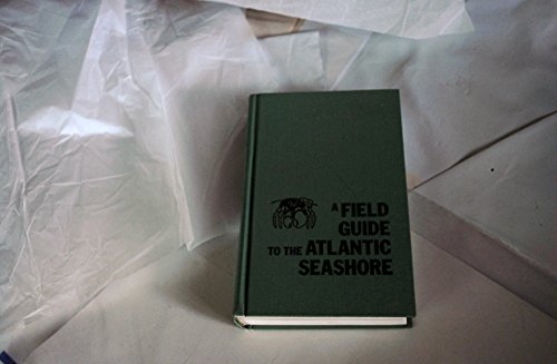 A Field Guide to the Atlantic Seashore: Invertebrates and Seaweeds of the Atlantic Coast from the Bay of Fundy to Cape Hatteras