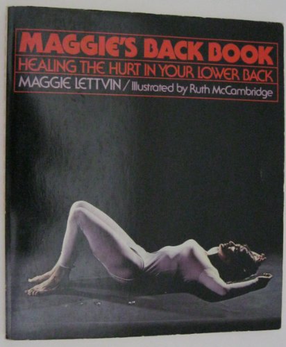 Maggie's back book: Healing the hurt in your lower back