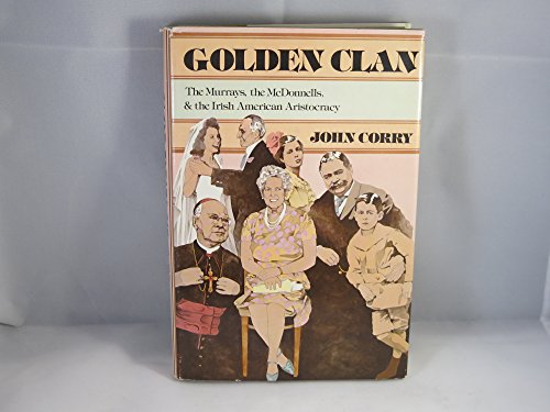 Golden clan: The Murrays, the McDonnells, and the Irish American aristocracy