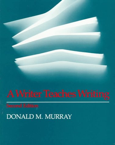 A Writer Teaches Writing: A Complete Revision