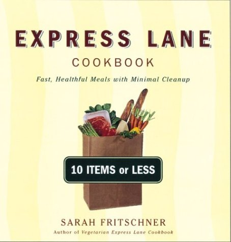 Express Lane Cookbook: Fast, Healthful Meals With Minimal Cleanup