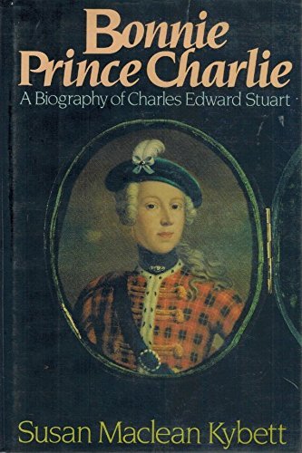 Bonnie Prince Charlie: A biography of Charles Edward Stuart