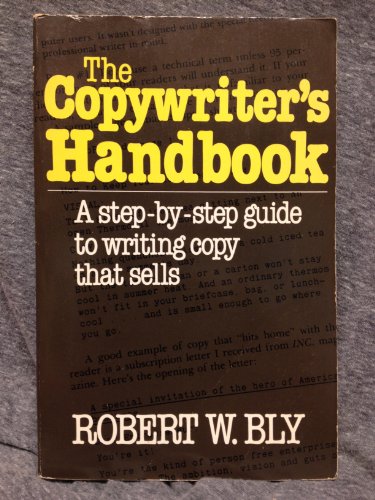 Copywriter's Handbook: A Step-By-Step Guide to Writing Copy That Sells