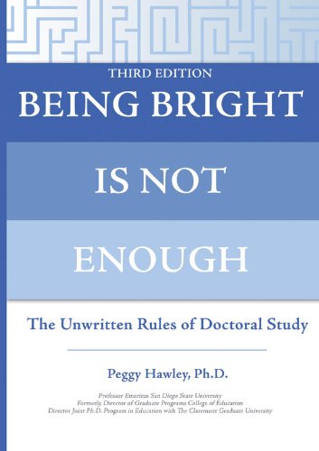 Being Bright Is Not Enough: The Unwritten Rules of Doctoral Study