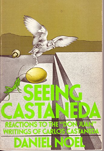 Seeing Castaneda: Reactions to the "Don Juan" writings of Carlos Castaneda