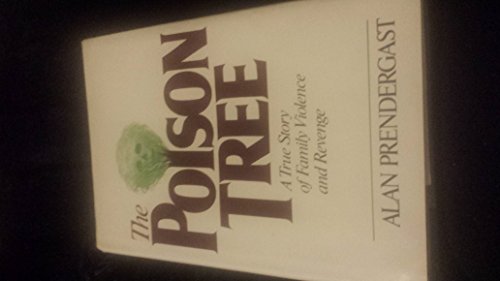 Poison Tree: A True Story of Family Violence and Revenge