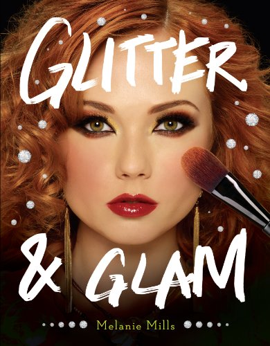 Melanie Mills Hollywood "Glitter & Glam" Book: Dazzling Makeup Tips for Date Night, Club Night, and Beyond