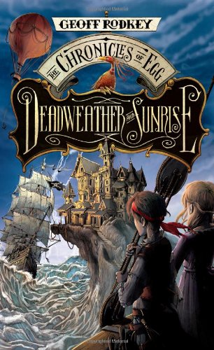 Deadweather and Sunrise: The Chronicles of Egg, Book 1