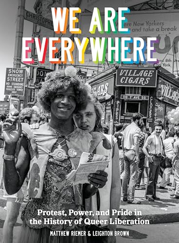 We Are Everywhere: Protest Power and Pride in the History of Queer Liberation